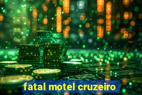 fatal motel cruzeiro