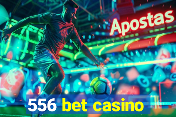 556 bet casino