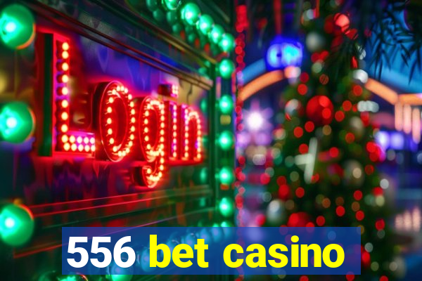 556 bet casino