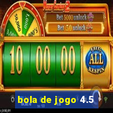 bola de jogo 4.5