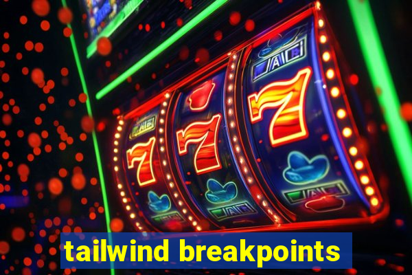 tailwind breakpoints