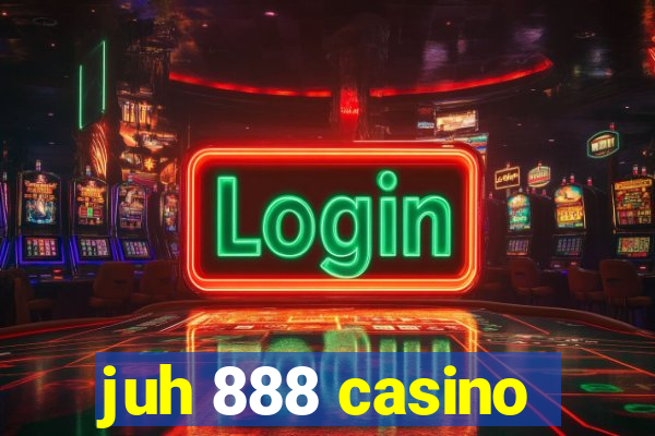 juh 888 casino