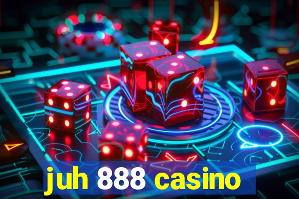 juh 888 casino