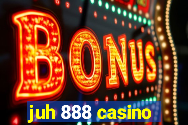 juh 888 casino