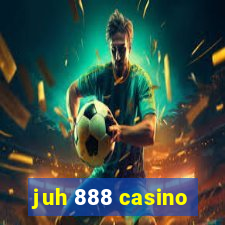 juh 888 casino