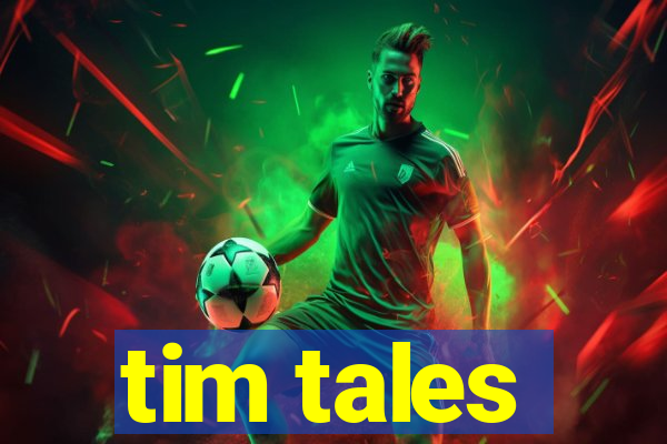 tim tales