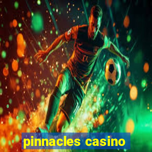 pinnacles casino