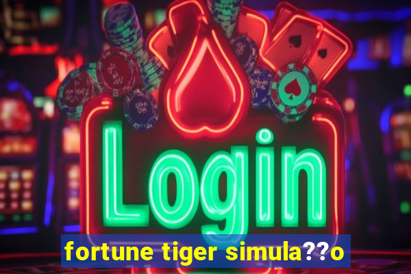 fortune tiger simula??o