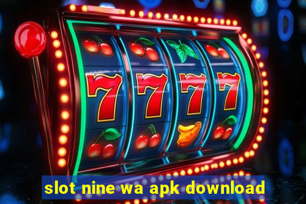 slot nine wa apk download