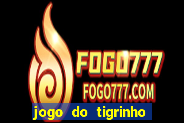 jogo do tigrinho qual é