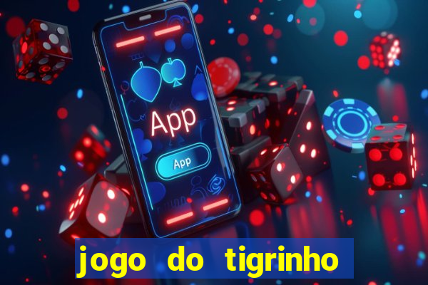 jogo do tigrinho qual é