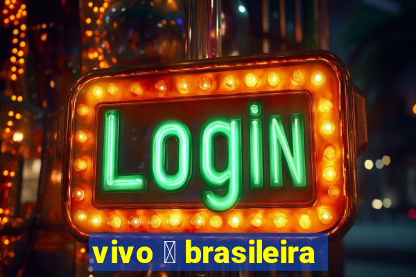 vivo 茅 brasileira