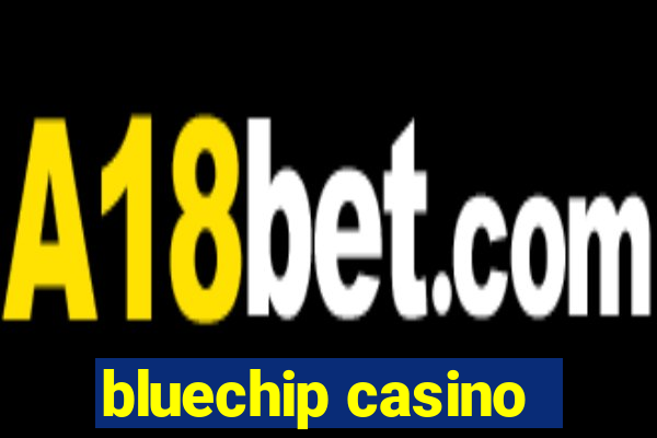 bluechip casino