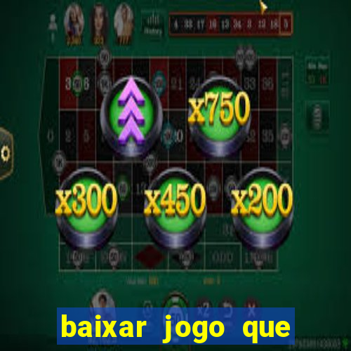 baixar jogo que dá dinheiro