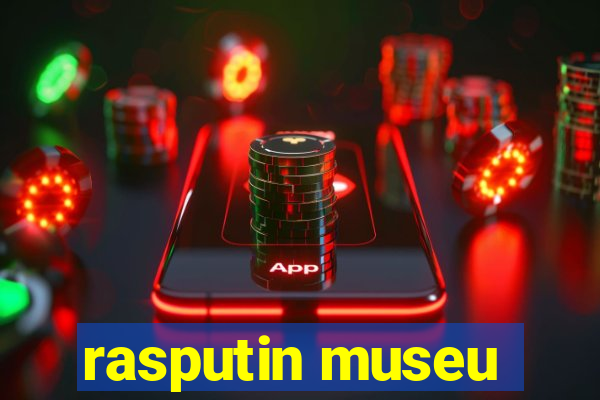 rasputin museu