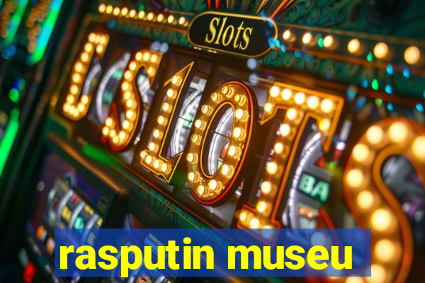 rasputin museu