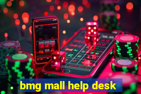 bmg mall help desk