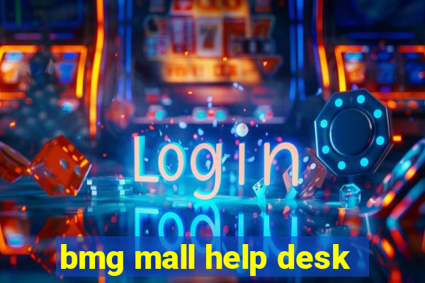 bmg mall help desk