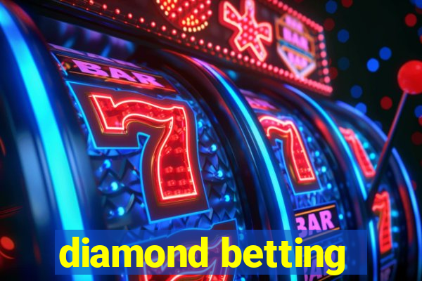 diamond betting