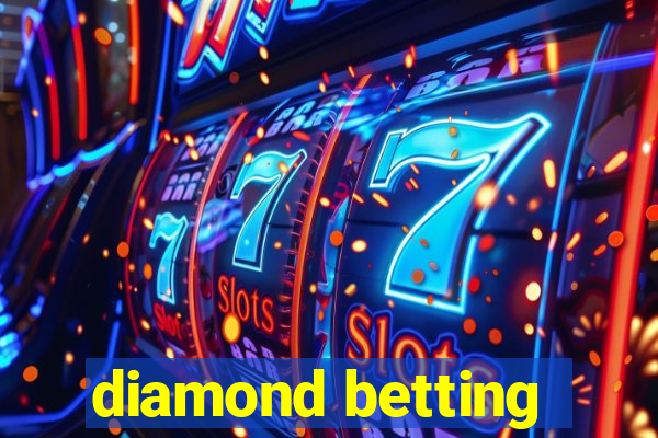 diamond betting