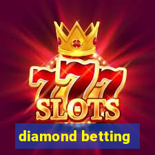 diamond betting