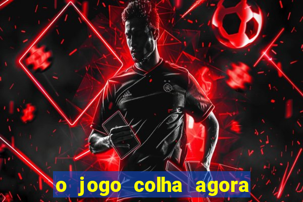 o jogo colha agora paga mesmo