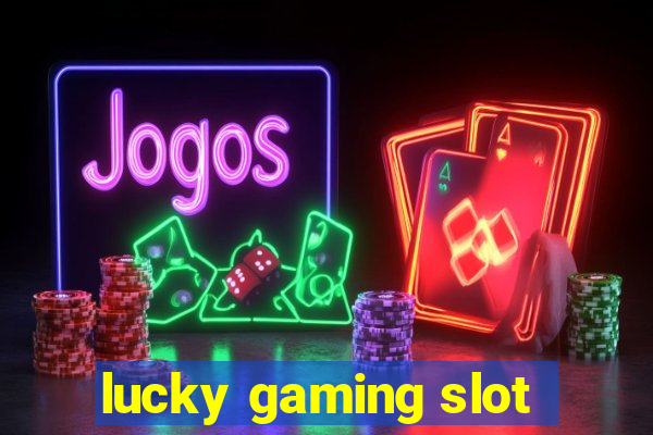 lucky gaming slot