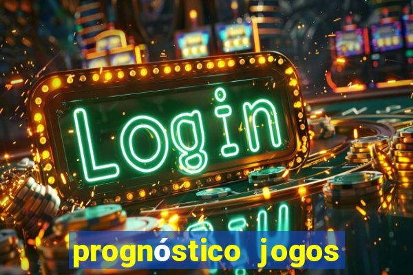 prognóstico jogos de hoje