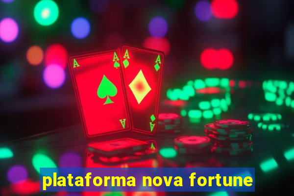 plataforma nova fortune