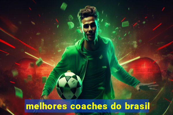 melhores coaches do brasil