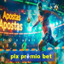 pix prêmio bet