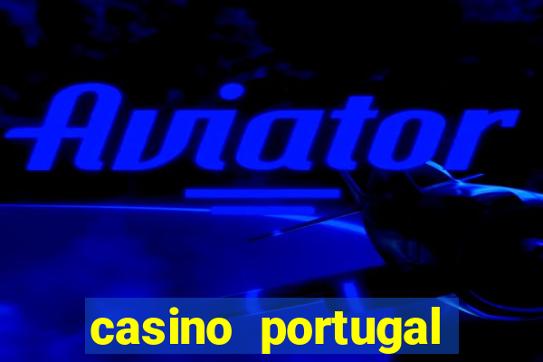 casino portugal fortune tiger