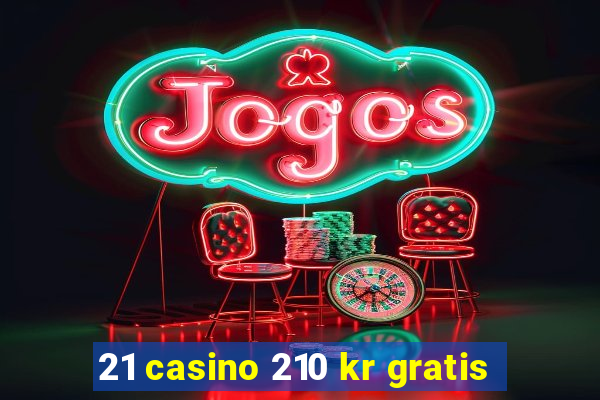 21 casino 210 kr gratis