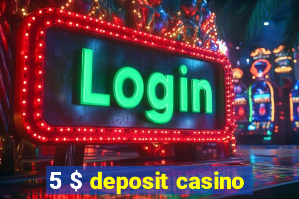 5 $ deposit casino