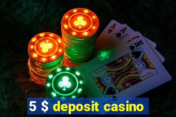 5 $ deposit casino