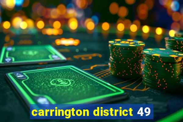 carrington district 49