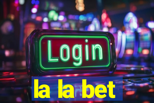 la la bet