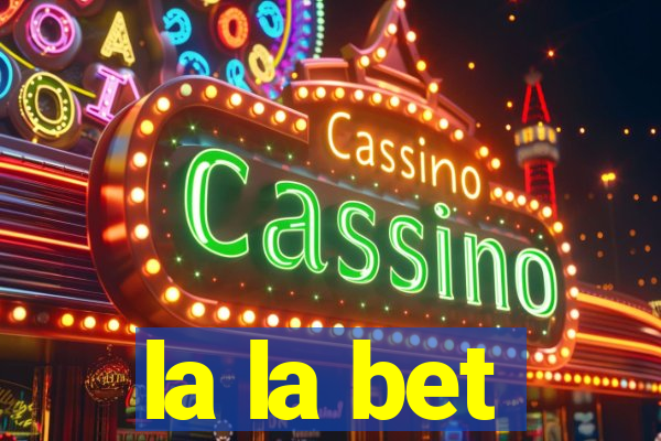 la la bet