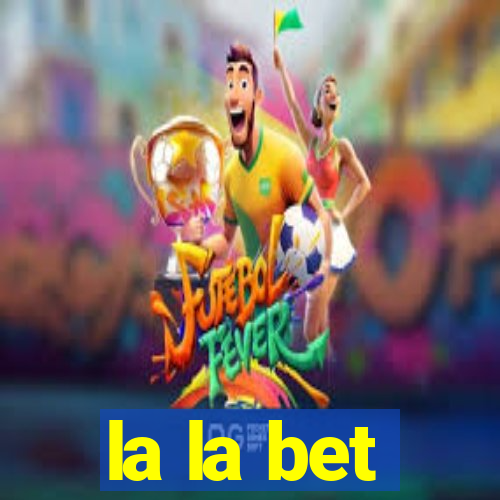 la la bet