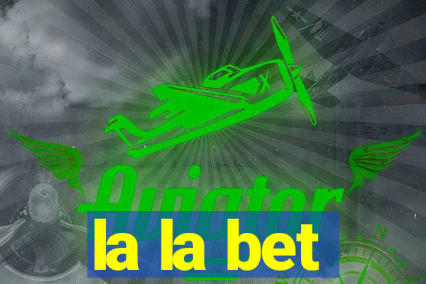 la la bet