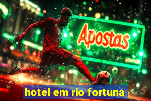 hotel em rio fortuna