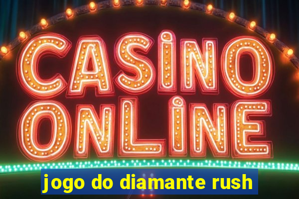 jogo do diamante rush