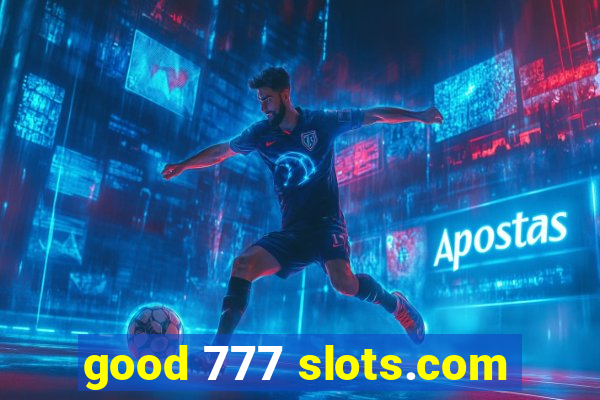 good 777 slots.com