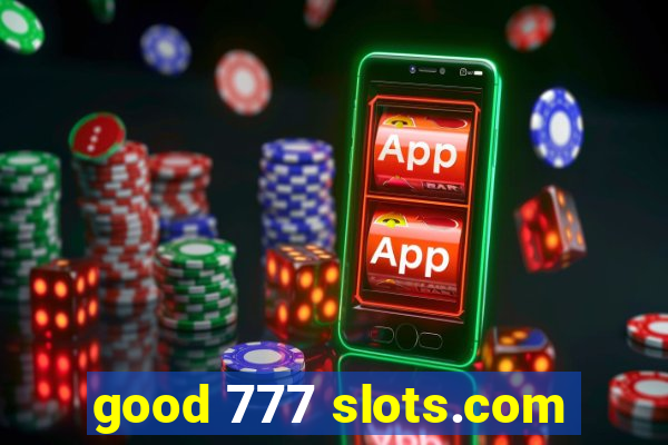 good 777 slots.com