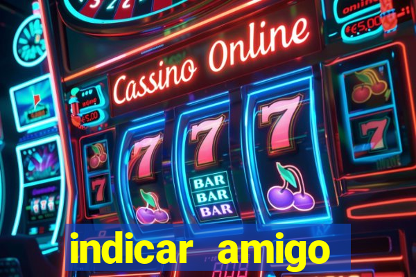 indicar amigo estrela bet