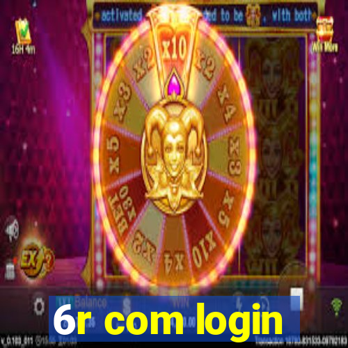 6r com login