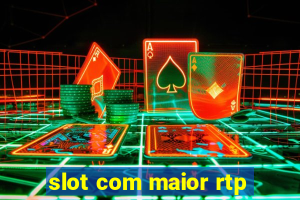 slot com maior rtp