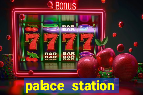 palace station hotel & casino las vegas