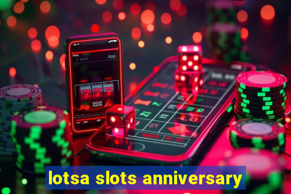 lotsa slots anniversary