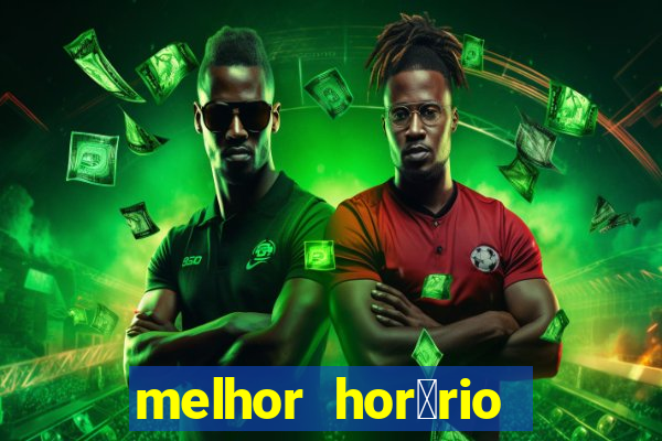 melhor hor谩rio para jogar slots